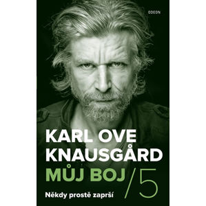 Můj boj 5: Někdy prostě zaprší - Knausgard Karl Ove
