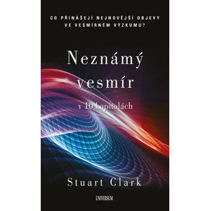 Neznámý vesmír v 10 kapitolách - Clark Stuart