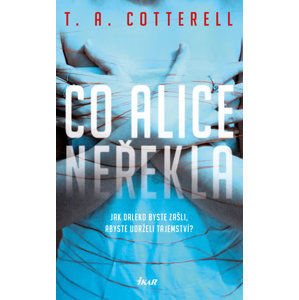 Co Alice neřekla - Cotterell T. A.