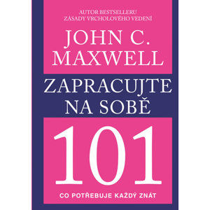 Zapracujte na sobě 101 - Maxwell John C.