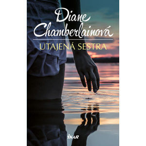 Utajená sestra - Chamberlainová Diane