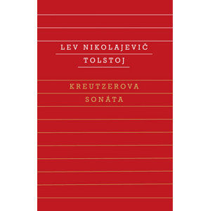 Kreutzerova sonáta - Tolstoj Lev Nikolajevič