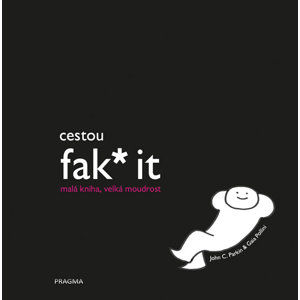 Cestou fak* it (malá kniha, velká moudrost) - Parkin John C.