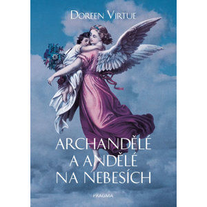 Archandělé a andělé na nebesích - Virtue Doreen