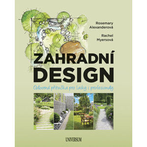 Zahradní design - Alexanderová Rosemary, Myersová Rachel
