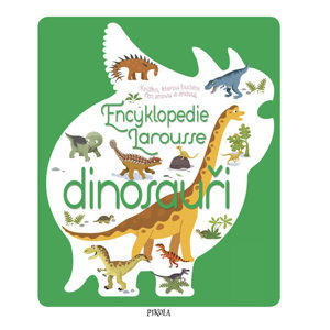 Encyklopedie Larousse - dinosauři - Bézuelová Sylvie