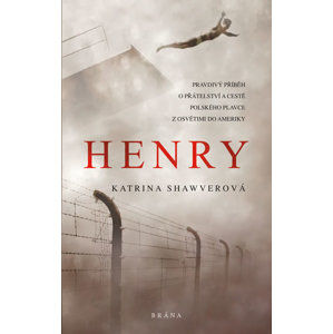 Henry - Pravdivý příběh o přátelství a cestě polského plavce z Osvětimi do Ameriky - Shawverová Katrina