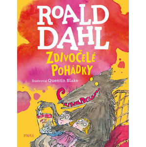 Zdivočelé pohádky - Dahl Roald