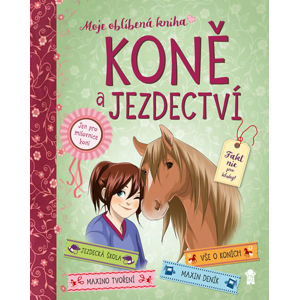Koně a jezdectví - Moje oblíbená knížka - Braunová Gudrun, Schellerová Anne, Hageová Anike