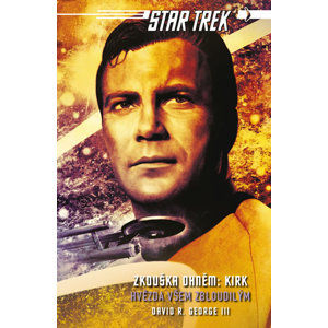 Star Trek: Zkouška ohněm: Kirk - Hvězda všem zbloudilým - George David R.