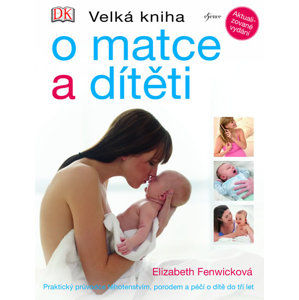 Velká kniha o matce a dítěti - Fenwicková Elizabeth