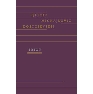 Idiot - Dostojevskij Fjodor Michajlovič