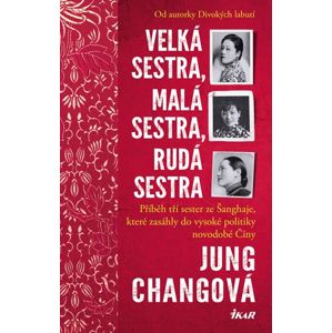 Velká sestra, malá sestra, rudá sestra - Changová Jung
