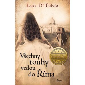 Všechny touhy vedou do Říma - Di Fulvio Luca