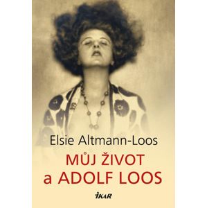 Můj život a Adolf Loos - Altmann-Loos Elsie