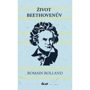 Život Beethovenův - Rolland Romain