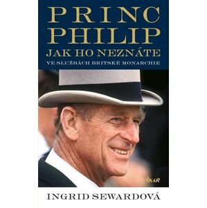 Princ Philip, jak ho neznáte - Sewardová Ingrid