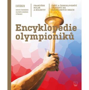 Encyklopedie olympioniků: Čeští a českoslovenští sportovci na olympijských hrách - kolektiv autorů, Kolář František