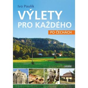 Výlety pro každého po Čechách - Paulík Ivo