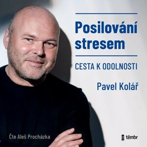 Posilování stresem - Cesta k odolnosti - audioknihovna - Kolář Pavel