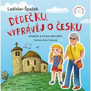 Dědečku, vyprávěj o Česku - Etiketa a Etika pro děti - Špaček Ladislav