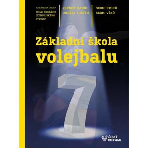 Základní škola volejbalu - Sedm kroků, sedm věků - Haník Zdeněk, Foltýn Ondřej