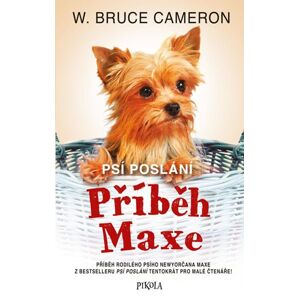 Psí poslání: Příběh Maxe - Cameron W. Bruce