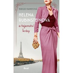 Helena Rubinsteinová a tajemství krásy - Hankeová Birgid