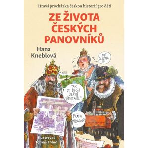 Ze života českých panovníků - Kneblová Hana