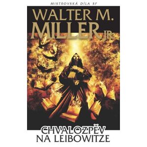 Chvalozpěv na Leibowitze - Miller Walter M.