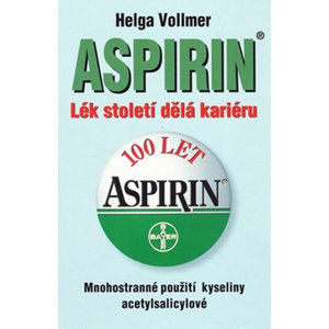 Aspirin - Lék století dělá kariéru - Vollmerová Helga