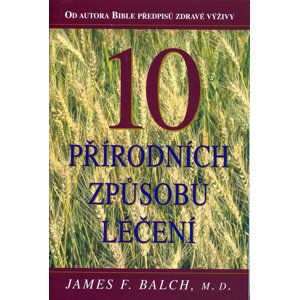 10 přírodních způsobů léčení - Balch James F.
