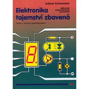 Elektronika tajemství zbavená - Kniha 4: Pokusy s optoelektronikou - Schommers Adrian