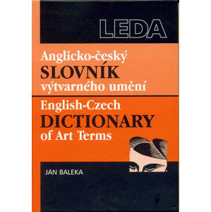 Anglicko-český slovník výtvarného umění / English-Czech Dictionary of Art Terms - Baleka Jiří