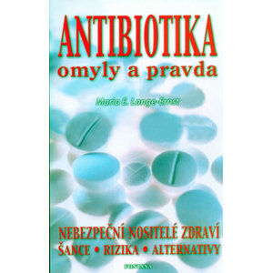 Antibiotika omyly a pravda - Lange-Ernst Maria E.