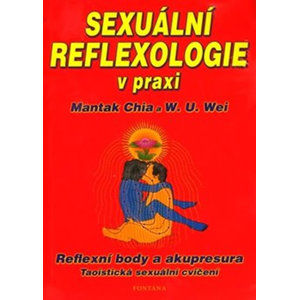Sexuální reflexologie v praxi - Reflexní body a akupresura, Taoistická sexuální cvičení - Chia Mantak