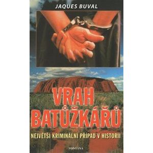 Vrah baťůžkářů - Největší kriminální případ v historii - Buval Jaques