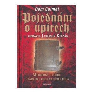 Pojednání o upírech - Moderní studie starého unikatního díla - Calmet Dom