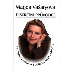Diskrétní průvodce - Co možná nevíte o společenském chování - Vášáryová Magda