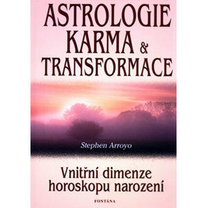 Astrologie karma a transformace - Vnitřní dimenze horoskopu narození - Arroyo Stephen