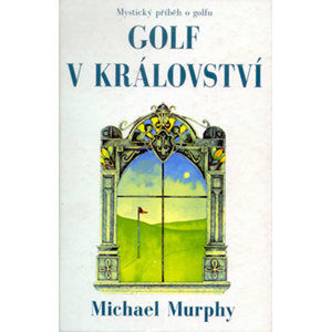 Golf v království - Mystický příběh o golfu - Murphy Michael