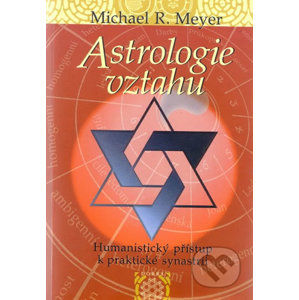 Astrologie vztahů - Humanistický přístup - Meyer Michael R.