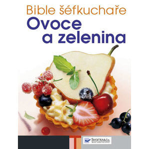 Bible šéfkuchaře - Ovoce a zelenina - neuveden