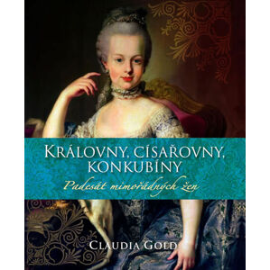 Královny, císařovny, konkubíny - Padesát mimořádných žen - Gold Claudia