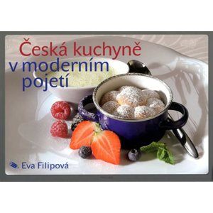 Česká kuchyně v moderním pojetí - Filipová Eva