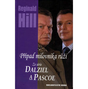 Případ milovníka růží - Ze série Dalziel a Pascoe - Hill Reginald