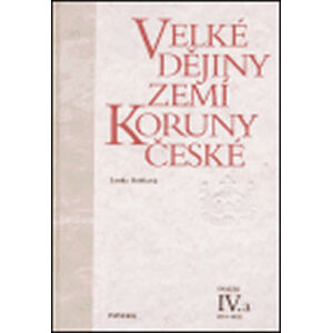 Velké dějiny zemí Koruny české IV./a 1310-1402 - Bobková Lenka