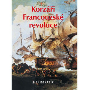 Korzáři Francouzské revoluce - Kovařík Jiří