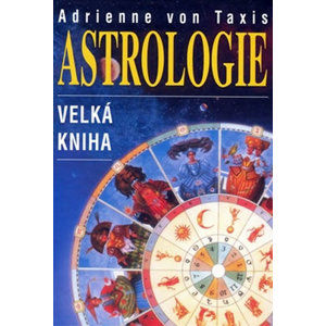 Astrologie - velká kniha - von Taxis Adrienne