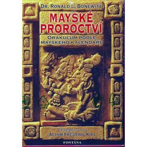 Mayské proroctví - Orákulum podle mayského kalendáře - Bonewitz Ronald L.